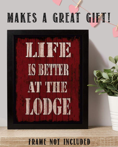 Life Is Better At The Lodge- Rustic Sign Print- 8 x 10" Wall Art Print- Ready to Frame. Distressed Wood Sign Replica Print. Wall Decor- Perfect for Home-Cabin-Deck-Lodge-Lake. Make a Great Gift!