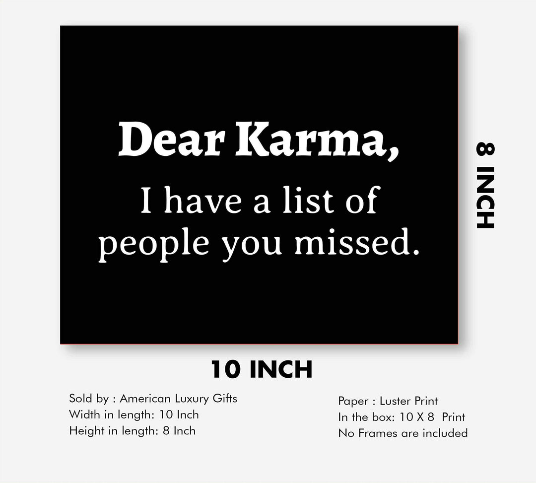 Dear Karma-Have A List of People You Missed Funny Quotes Wall Art Sign- 10 x 8" Sarcastic Typographic Poster Print-Ready to Frame. Humorous Home-Studio-Office-Desk Decor. Perfect Zen-Novelty Gift!