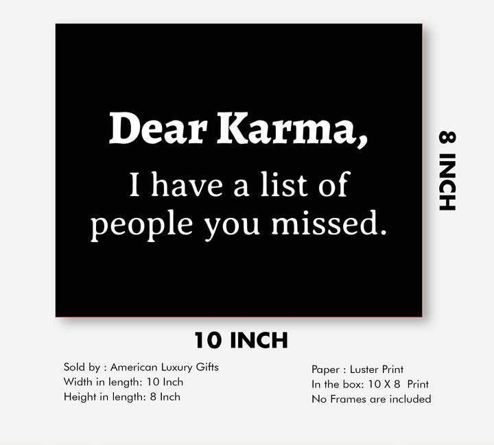 Dear Karma-Have A List of People You Missed Funny Quotes Wall Art Sign- 10 x 8" Sarcastic Typographic Poster Print-Ready to Frame. Humorous Home-Studio-Office-Desk Decor. Perfect Zen-Novelty Gift!