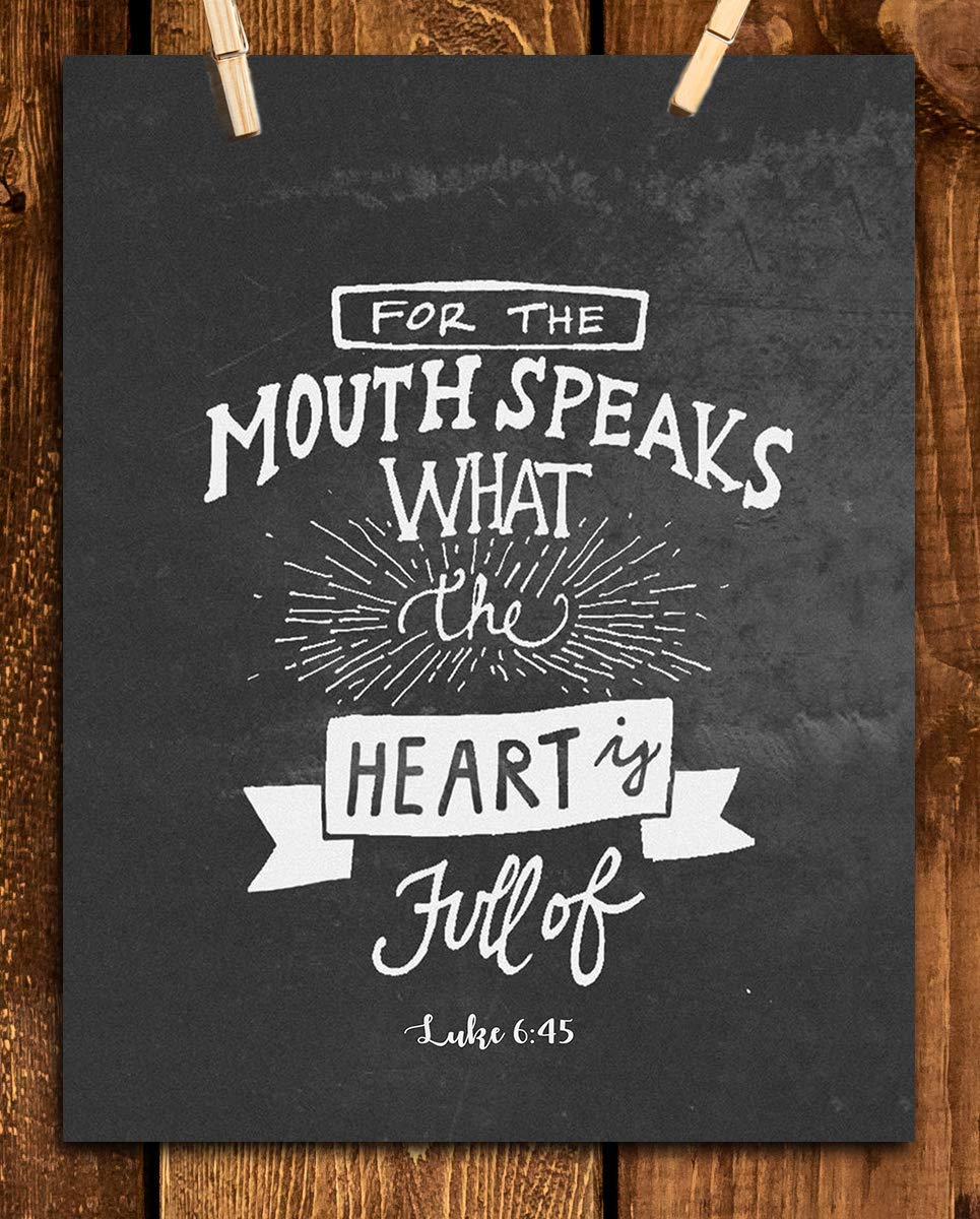 Mouth Speaks What The Heart Is Full Of- Luke 6:45- Bible Verse Wall Art- 8x10"- Chalk Scripture Wall Print Replica- Ready to Frame. Home D?cor- Office D?cor-Class Sign. Great Christian Gift For All.