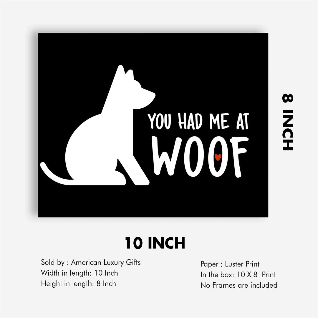 You Had Me At Woof Funny Dog Sign -10 x 8" Wall Art Print-Ready to Frame. Humorous Typographic Art Print for Home-Kitchen-Vet&