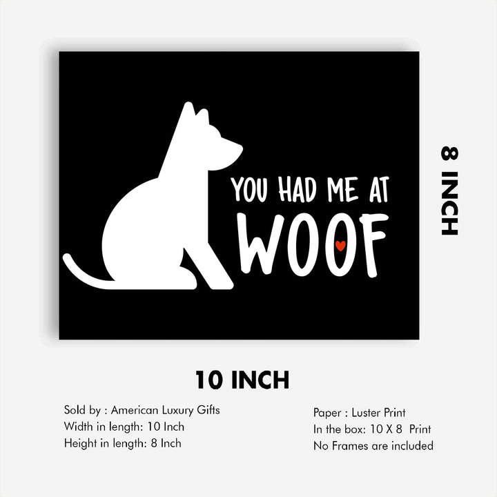 You Had Me At Woof Funny Dog Sign -10 x 8" Wall Art Print-Ready to Frame. Humorous Typographic Art Print for Home-Kitchen-Vet&