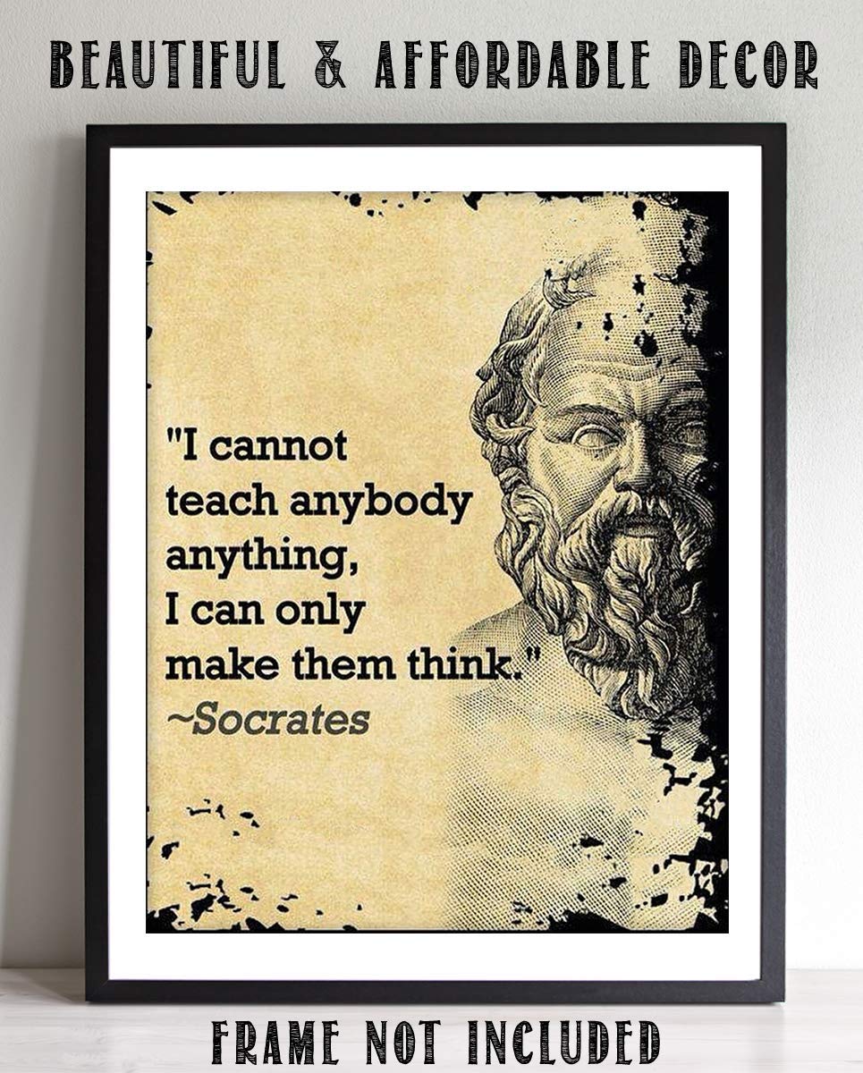 Socrates Quotes Wall Art-"I Cannot Teach, I Can Only Make You Think"- 8 x 10
