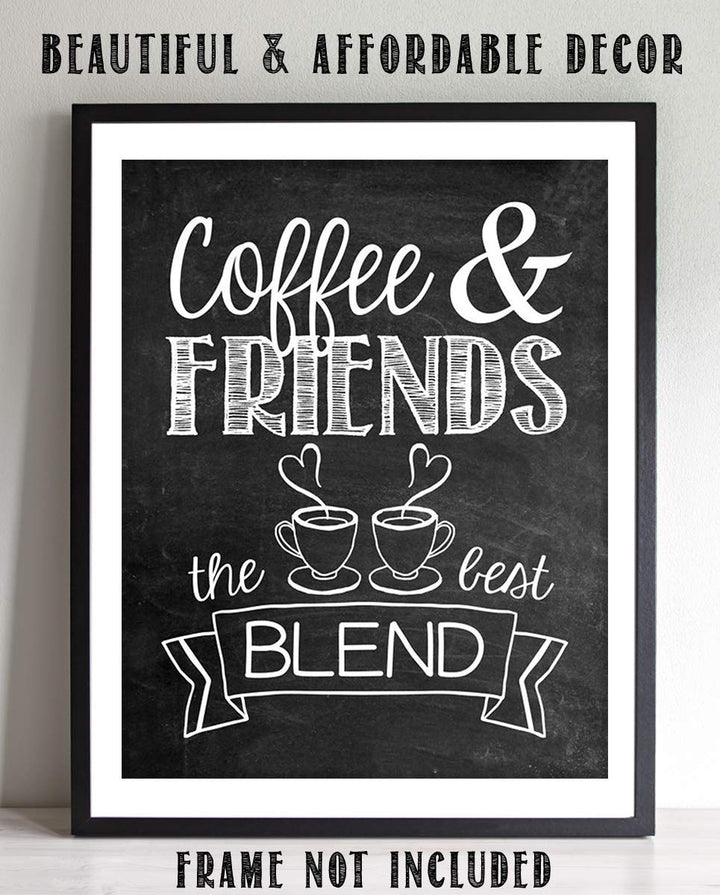 Coffee &amp; Friends- The Best Blend- Coffee Sign- Chalkboard Replica Print- 8 x 10" Wall Art- Ready to Frame. Home D?cor, Coffee Bar Decor &amp; Kitchen Wall Decor. Perfect Gift for Coffee Lovers &amp; Friends