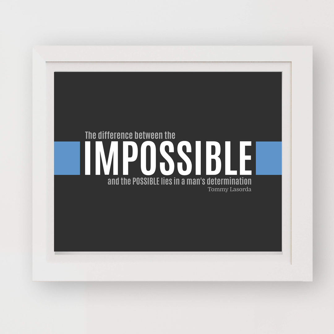 Tommy Lasorda Quotes-"Difference Between Impossible &amp; Possible Lies in Man&