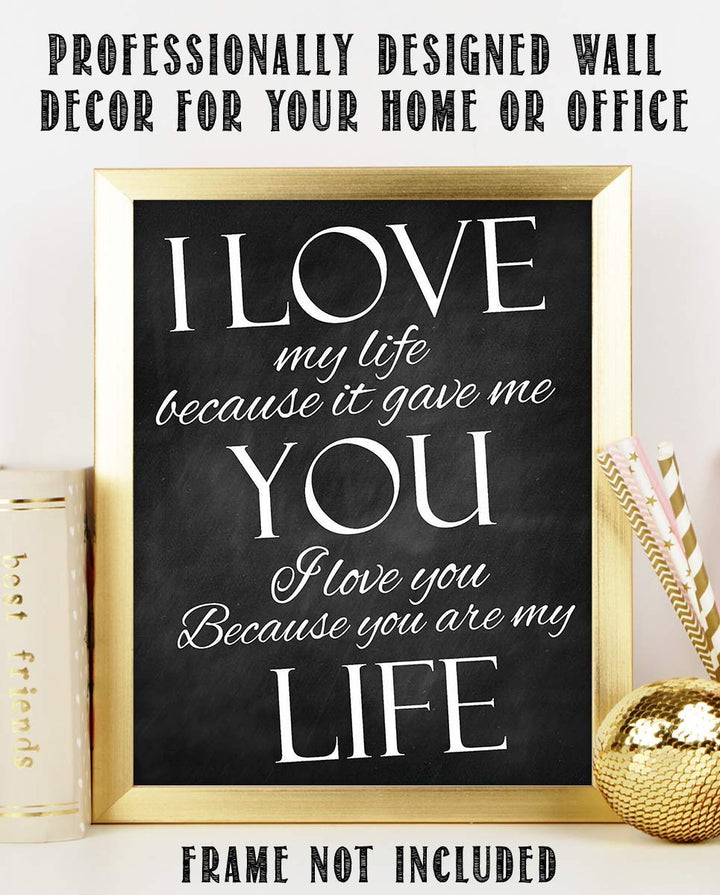 I Love My Life Because It Gave Me You!- Love &amp; Marriage Vow Print-8 x 10"-Modern Art Wall Print-Ready to Frame. Perfect For Spouse-Special Friends. Great Engagement-Bridal-Wedding-Anniversary Gift.