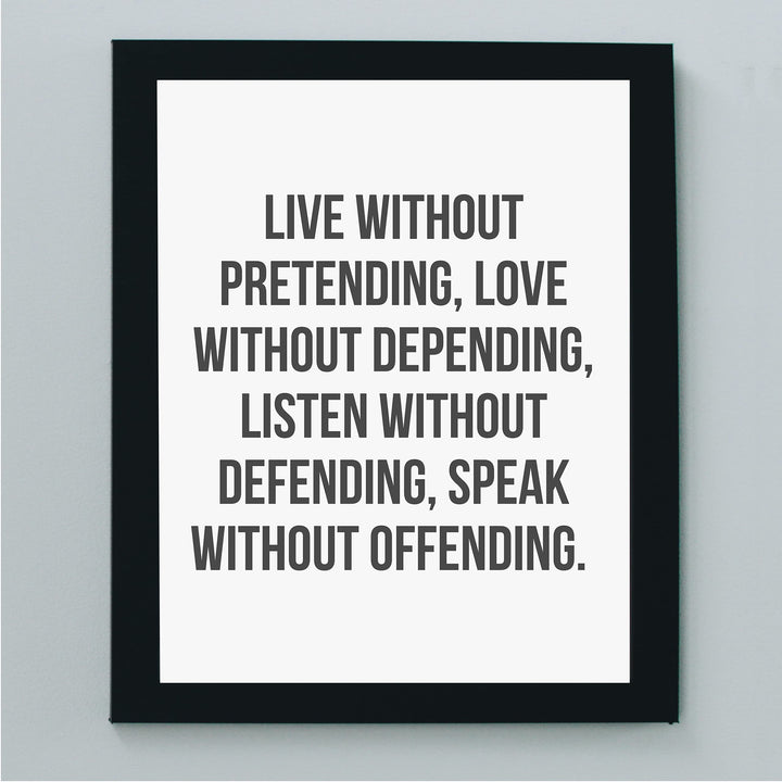 Live Without Pretending-Love Without Depending-Inspirational Quotes Wall Art -8 x 10" Modern Art Print-Ready to Frame. Motivational Home-Office-School-Dorm Decor. Great Life Lessons for Happiness!