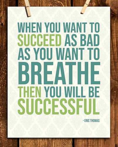 Eric Thomas Quotes Wall Art- ?When You Want To Succeed As Bad As Breathing!?- 8 x 10" Modern Motivational Art Print- Ready to Frame. Inspirational Home-Office-Classroom-Sales-Gym D?cor. Perfect Gift!