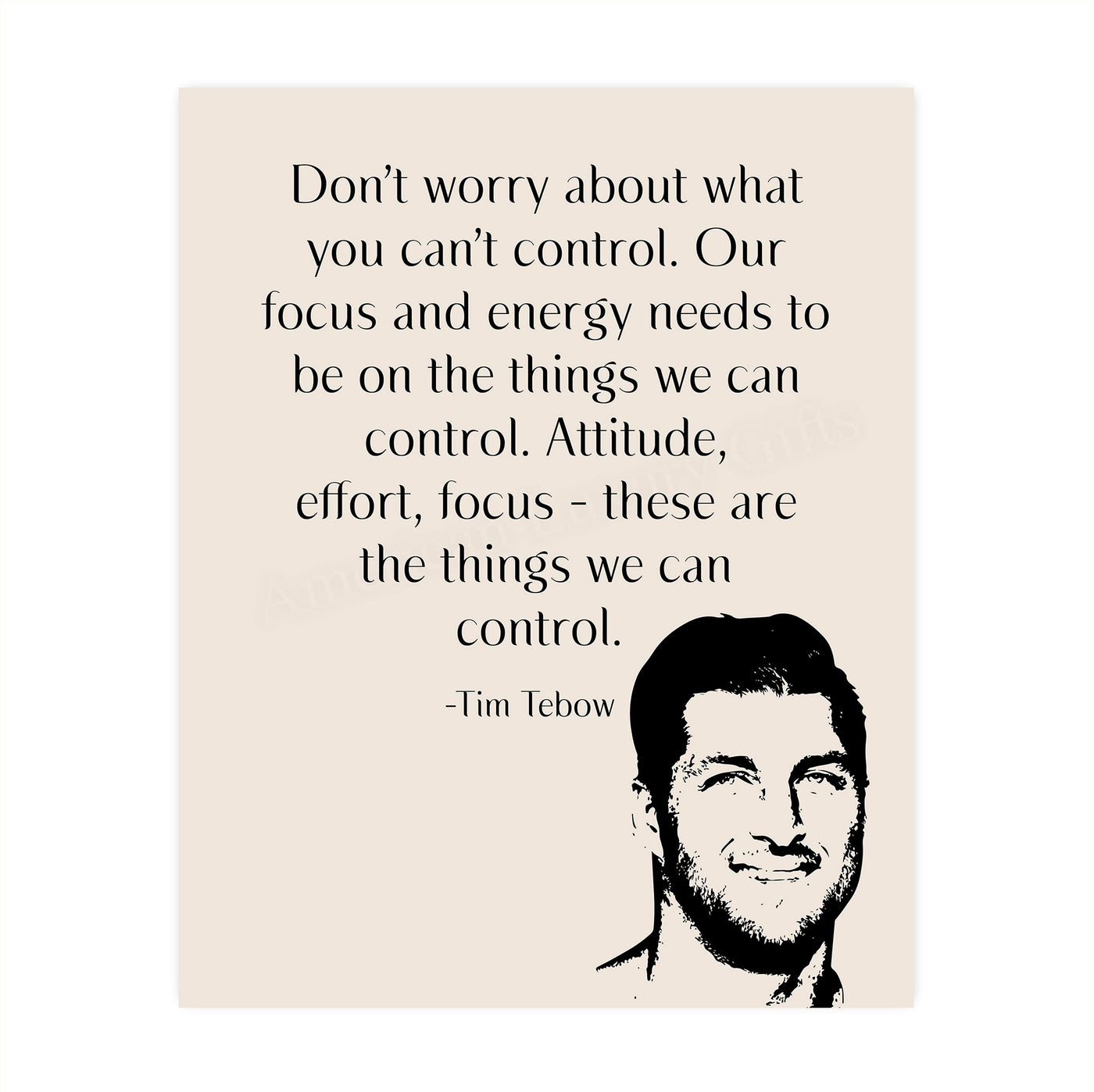 Tim Tebow-"Our Focus & Energy Needs to Be On Things We Can Control" Motivational Christian Quotes Wall Art -8 x 10" Inspirational Print-Ready to Frame. Home-Office-School-Dorm Decor. Great Reminder!