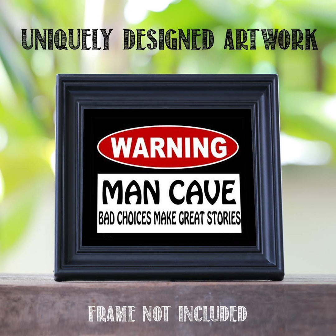 Man Cave Sign-"Bad Choices Make Great Stories" Print- 8 x10" Wall Decor Image- Ready To Frame. Runny Rustic Sign. Great Party Gift- Bar Decor. Perfect for Man Cave-Game Room-Garage- Dorm.