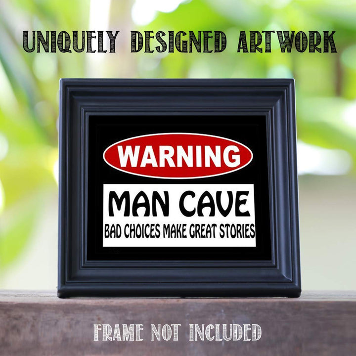 Man Cave Sign-"Bad Choices Make Great Stories" Print- 8 x10" Wall Decor Image- Ready To Frame. Runny Rustic Sign. Great Party Gift- Bar Decor. Perfect for Man Cave-Game Room-Garage- Dorm.