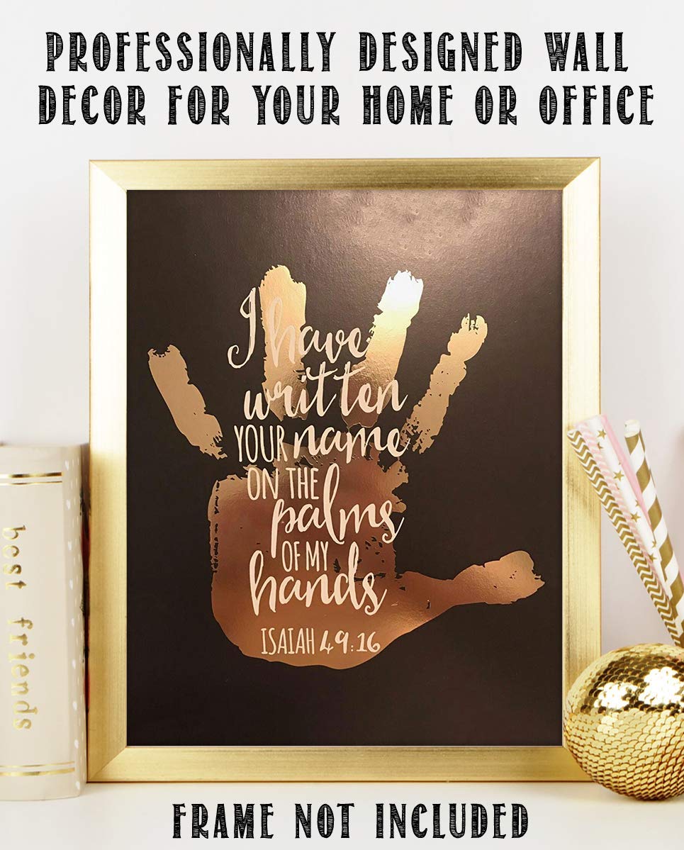 I Have Written Your Name On The Palms of My Hands-Isaiah 49:16- Bible Verse Wall Print- 8x10"- Gold Hand Print Scripture Wall Art Replica- Ready to Frame. Home D?cor- Office D?cor- Christian Gifts.