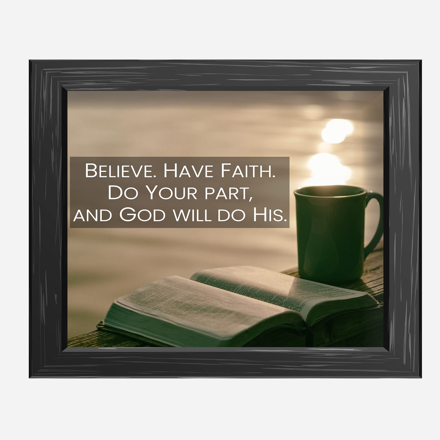 Believe-Have Faith-God Will Do His Part- Inspirational Christian Wall Art -10 x 8"- Bible Verse Photo Print w/Coffee Mug Image-Ready to Frame. Home-Office-Church Decor. Great Religious Gift!