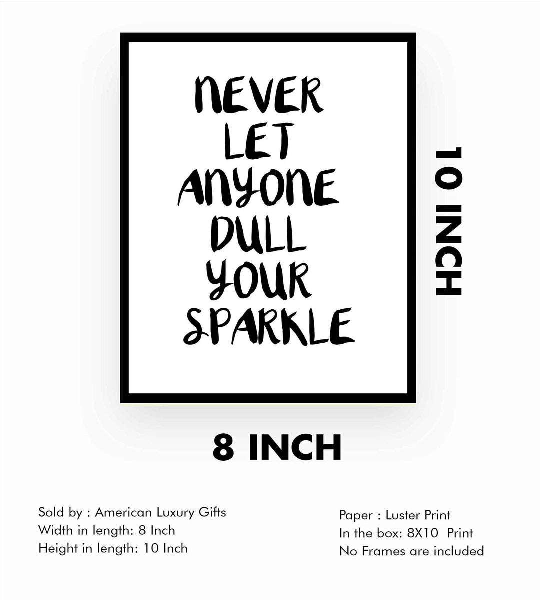 Never Let Anyone Dull Your Sparkle Inspirational Quotes Wall Sign-8 x 10" Modern Typographic Art Print-Ready to Frame. Home-Office-Studio-Desk-School Decor. Great Motivational Gift. Just Be You!