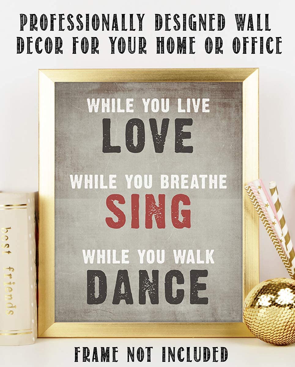 LOVE- SING- DANCE- Inspirational Wall Art- 8 x 10 Print Wall Art Ready to Frame. Motivational Wall Art Ideal for Home D?cor &amp; Office D?cor. Makes a Perfect Gift of Encouragement-Friends &amp; Coworkers