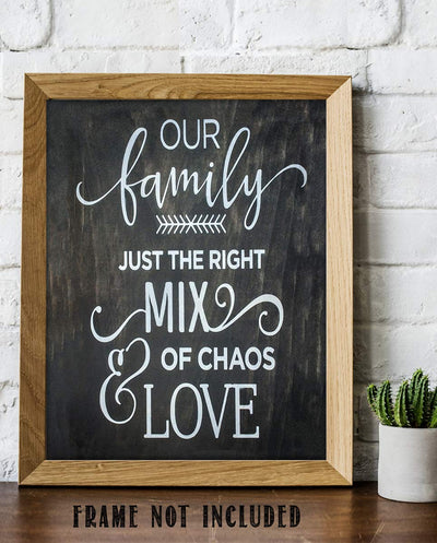 Our Family-Right Mix of Chaos & Love- Family Sign-Wall Art- 8 x 10" Print Wall Decor-Ready to Frame. Wood Sign Replica Print for Home. Perfect Reminder to Be Thankful Even with the Craziness.