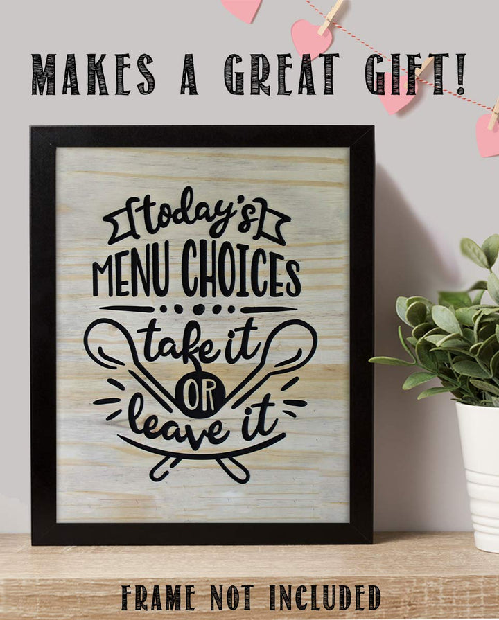 Todays Menu- Take It or Leave It- Funny Kitchen Sign- 8 x 10" Print Wall Art- Rustic, Wood Sign Replica-Ready to Frame. Home &amp; Kitchen D?cor. Perfect For Bar-Restaurants. What Mom Said.