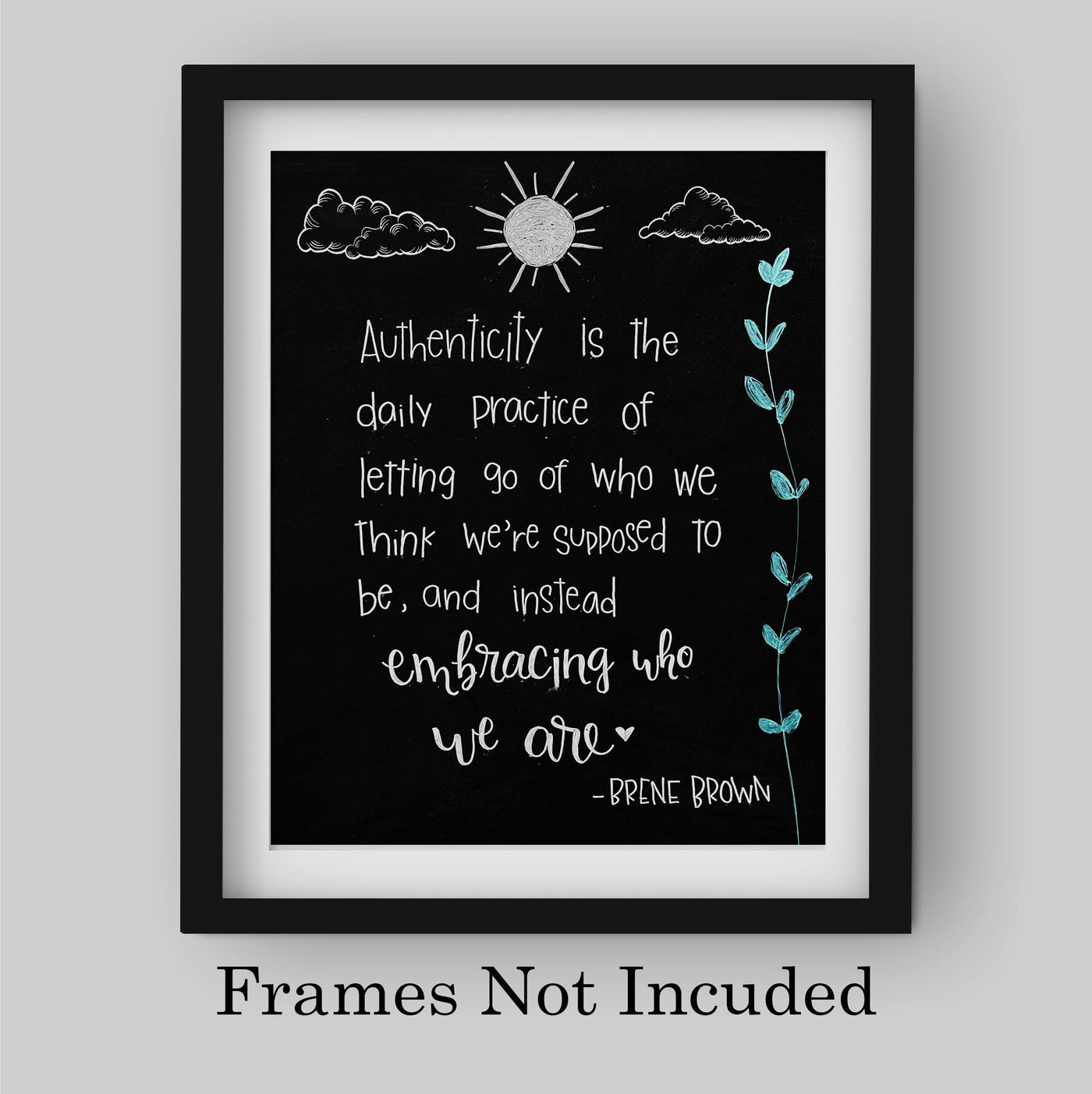 Authenticity-Embracing Who We Are-Inspirational Quotes Wall Art -8 x 10" Modern Art Print w/Replica Chalkboard Design -Ready to Frame. Motivational Home-Office-School Decor. Great Life Lesson!