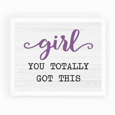 Girl You Totally Got This-Motivational Women Quotes Wall Decor -10 x 8" Inspirational Art Print-Ready to Frame. Modern Home Decor, Perfect Teens & Girls Bedroom Decor! Printed on Photo Paper.