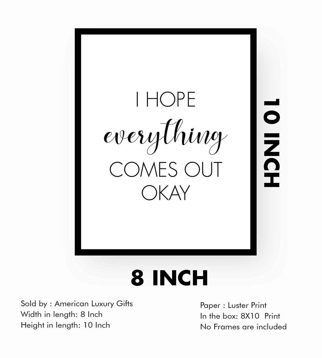 I Hope Everything Comes Out Okay-Funny Bathroom Sign- 8 x 10" Modern Typographic Wall Art Print-Ready to Frame. Perfect Humorous Home Decor for Guest Bathroom! Great Novelty Housewarming Gift!