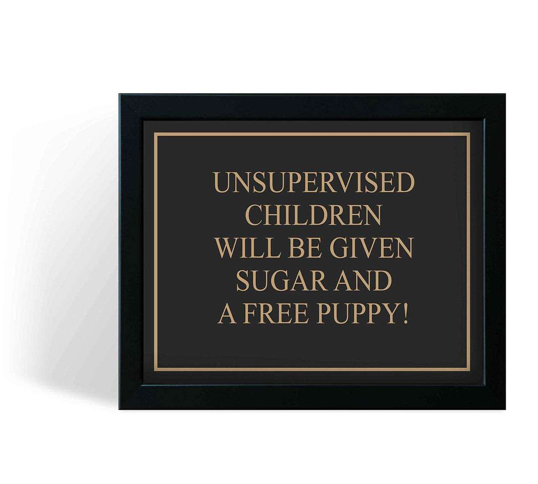 Unsupervised Children Given Sugar and Free Puppy- Funny Sign Poster Print- 10 x 8" -Ready to Frame. Humorous Wall Print Ideal for Home-Office-Studio-Man Cave-Garage Decor. Perfect Novelty Gift!