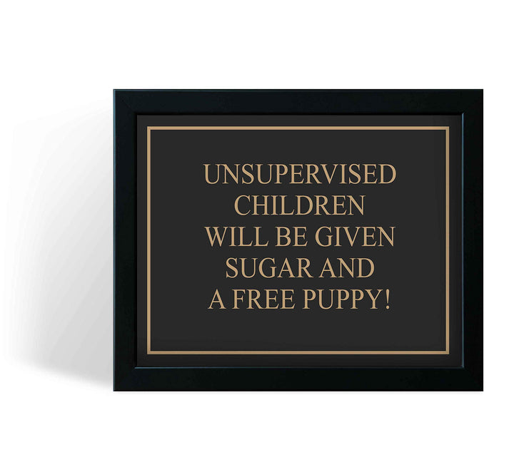 Unsupervised Children Given Sugar and Free Puppy- Funny Sign Poster Print- 10 x 8" -Ready to Frame. Humorous Wall Print Ideal for Home-Office-Studio-Man Cave-Garage Decor. Perfect Novelty Gift!