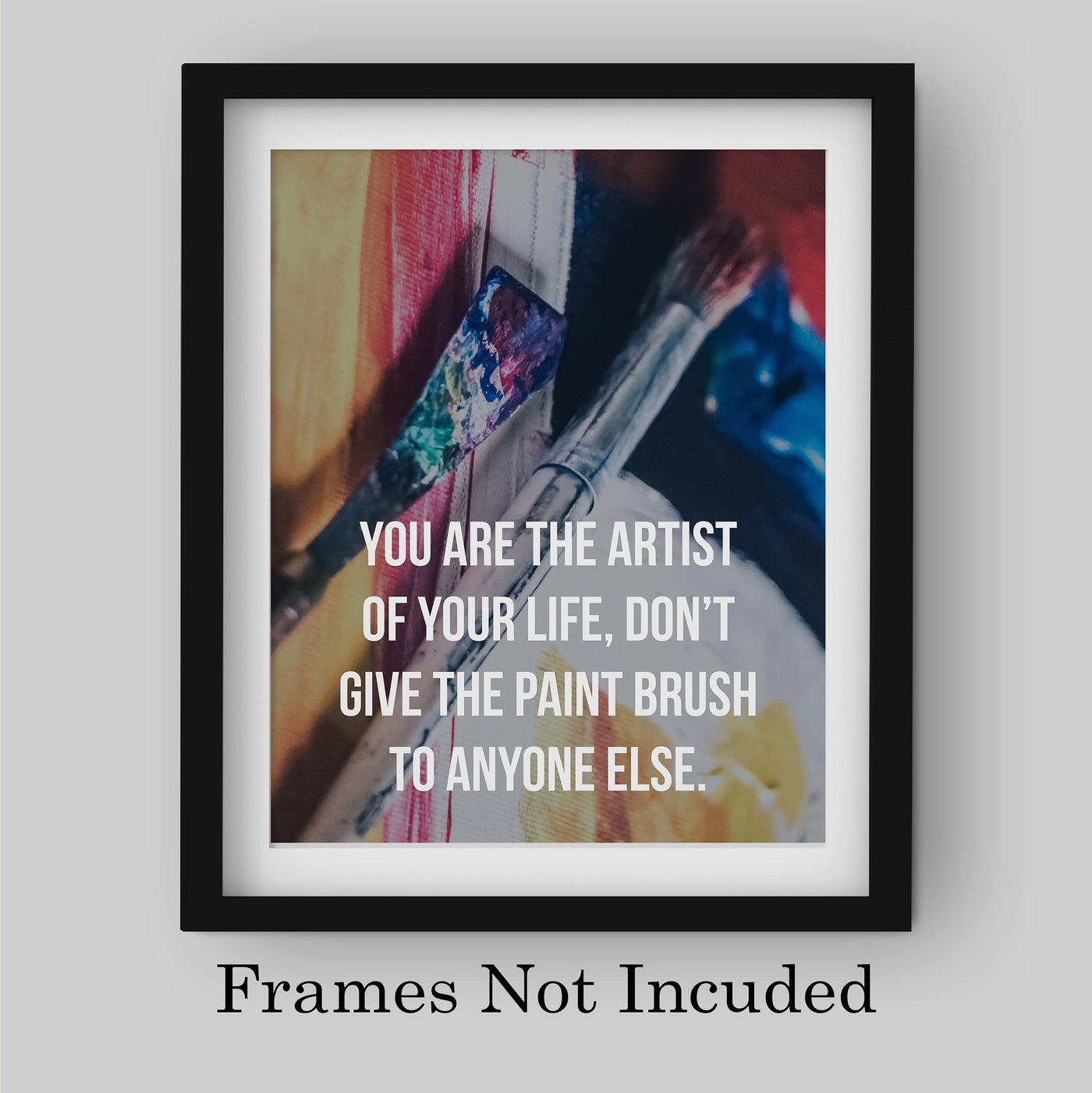 You Are the Artist of Your Life Motivational Quotes Wall Sign -8 x 10" Inspirational Abstract Art Print-Ready to Frame. Modern Decor for Home-Office-Studio-Dorm-Classroom. Great Life Lesson!