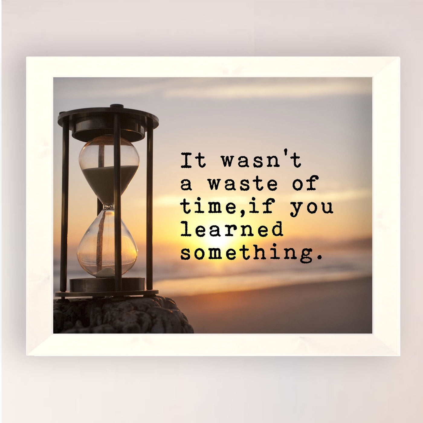 Wasn't a Waste of Time If Learned Something Inspirational Wall Art Quotes -10 x 8" Motivational Beach Sunset Print -Ready to Frame. Home-Office-Desk-School-Ocean Theme Decor. Great for Inspiration!