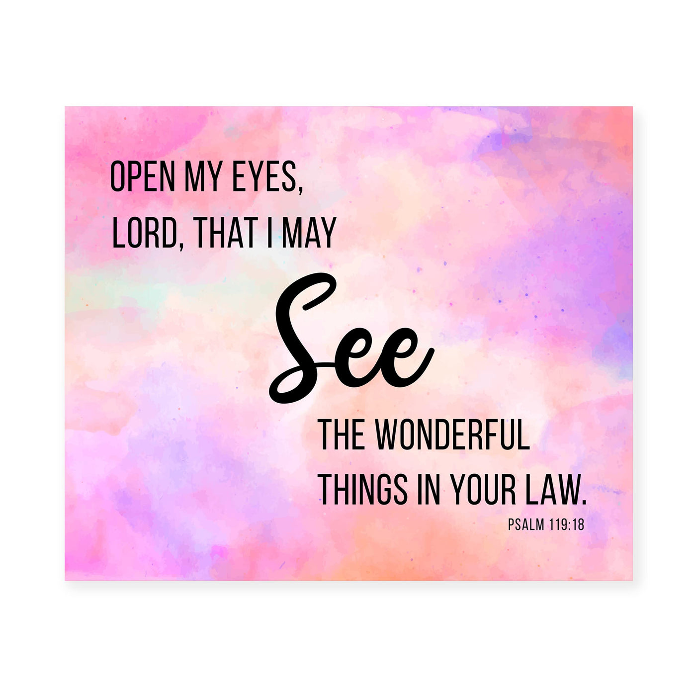 Psalm 119:18-"Open My Eyes, Lord, That I May See"-Bible Verse Wall Art -10x8" Inspirational Scripture Print-Ready to Frame. Christian Home-Office-Church Decor & Faith-Religious Gifts!