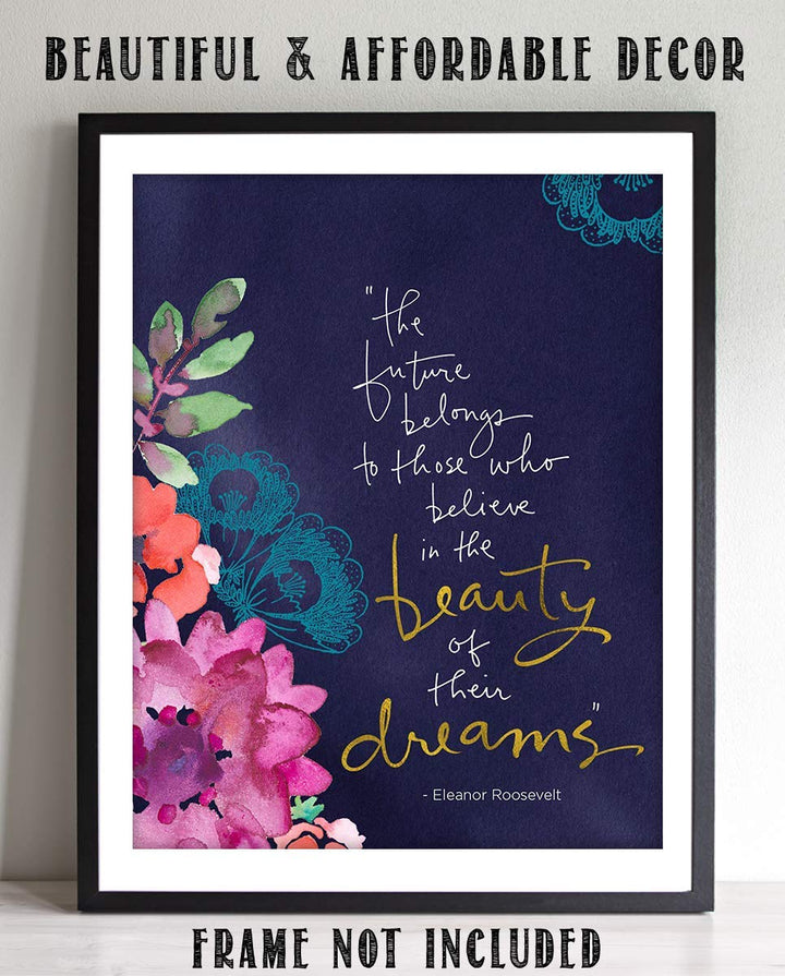Eleanor Roosevelt Quotes Wall Art-"The Future Belong-Those Who Believe"-8 x 10" Modern Art Floral Wall Print-Ready to Frame. Inspirational Home &amp; Office D?cor. Great Quote for Personal Encouragement.