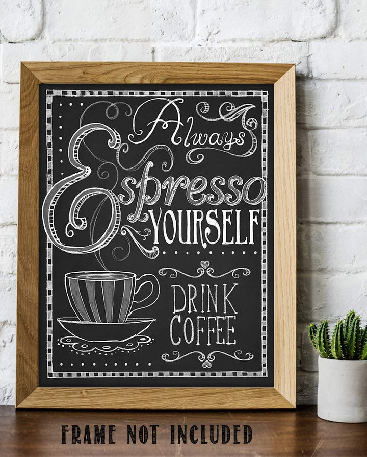 Always Expresso Yourself- Coffee Sign- Chalkboard Replica Print- 8 x 10" Wall Art- Ready to Frame. Home D?cor-Coffee Decor-Kitchen Wall Decor. Perfect Gift for Coffee Addicts, Coffee Bar &amp; Cafes.
