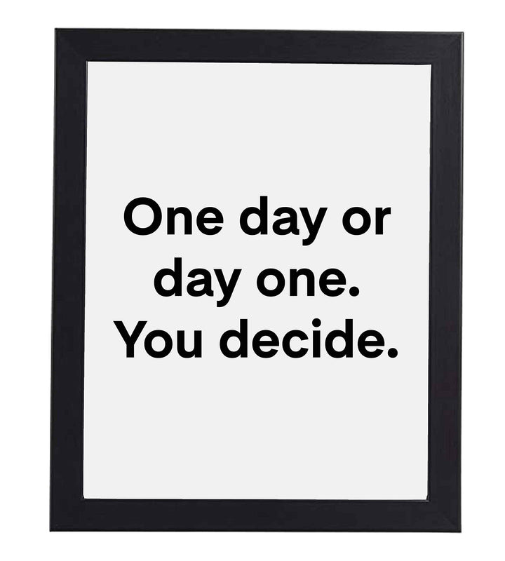 ?One Day or Day One-You Decide? Motivational Quotes Wall Art -8 x 10" Modern Typographic Poster Print-Ready to Frame. Inspirational Decor for Home-Office-School-Gym. Great Sign for Motivation!
