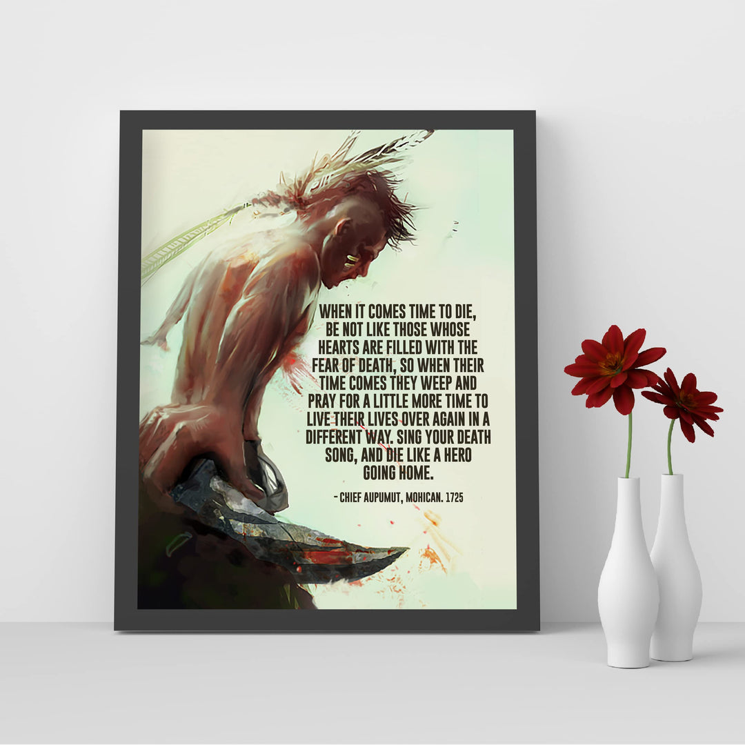Sing Your Death Song Like a Hero-Native American Indian Wall Art -8 x 10" Mohican Indian Warrior Print -Ready to Frame. Inspirational Home-Office-Library-Western Decor! Quote By Chief Aupumut.