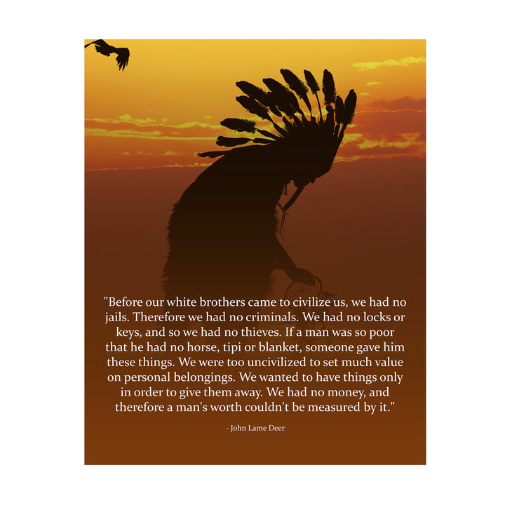 Before Civilization-We Wanted to Have In Order to Give-John Lame Deer Quotes- Native American Wall Art Print -11 x 14"-Ready to Frame. Spiritual Indian Sunset Print for Home-Office-Western Decor!