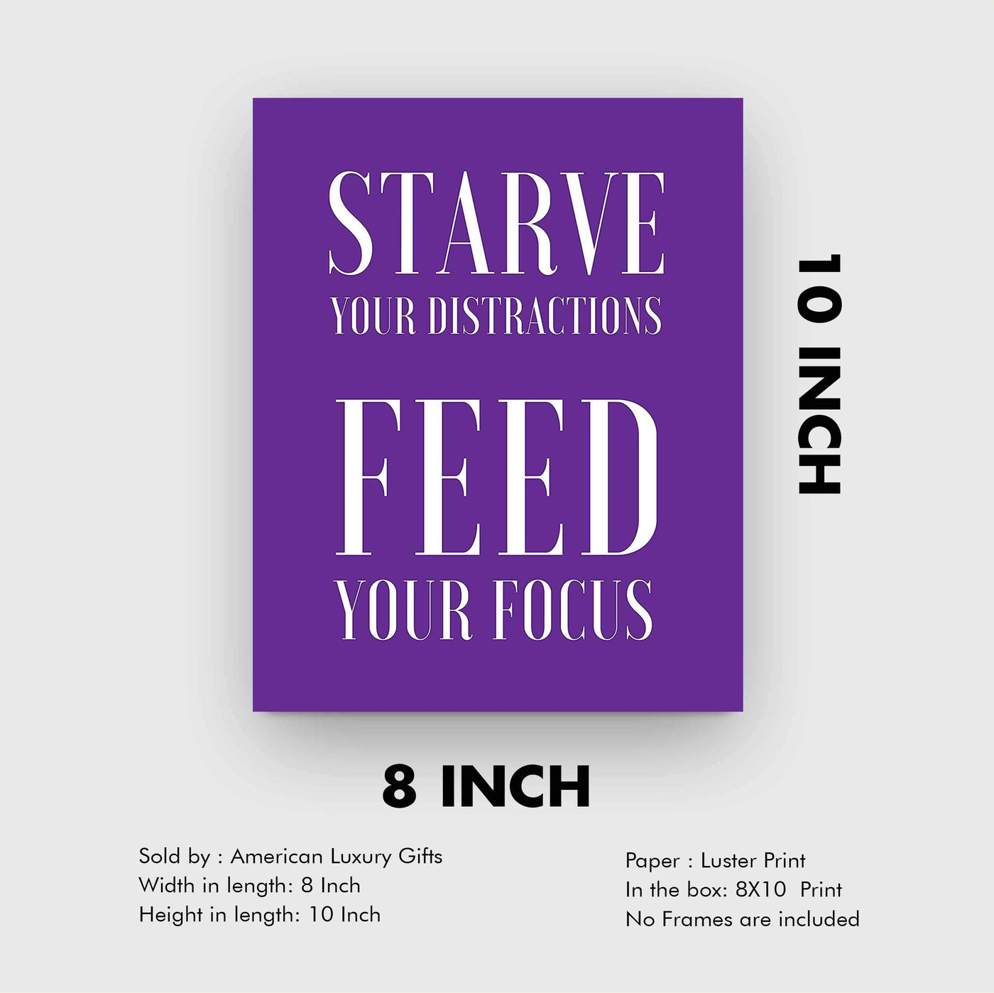 Starve Your Distractions-Feed Your Focus Motivational Quotes Wall Art -8 x 10" Modern Poster Print-Ready to Frame. Inspirational Decor for Home-Office-School-Dorm-Gym. Great Sign for Motivation!