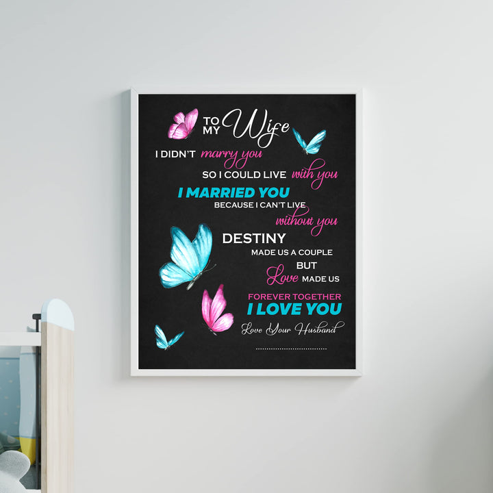 To My Wife -Together Forever -Your Husband Inspirational Quotes Wall Art Decor -11 x 14" Love &amp; Marriage Poster Print w/Butterfly Images -Ready to Frame. Romantic Wedding &amp; Anniversary Gift!