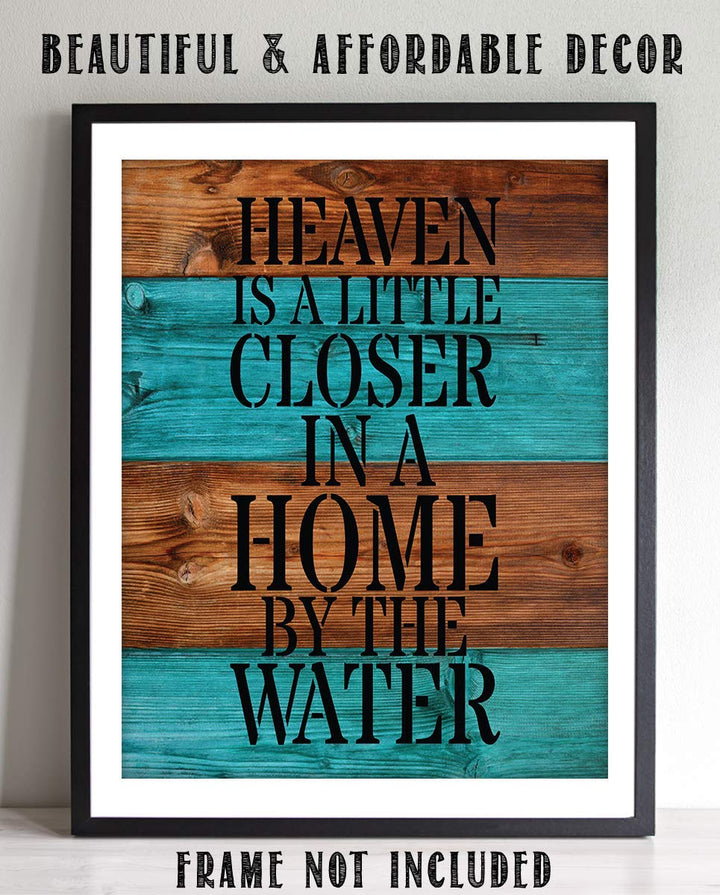 Heaven Is a Little Closer In a Home By The Water Rustic Lake-Beach House Sign-8 x 10" Wall Decor Print-Ready to Frame. Rustic Typographic Wood Design Print- Beach-Lake-Nautical Decor. Great Gift!