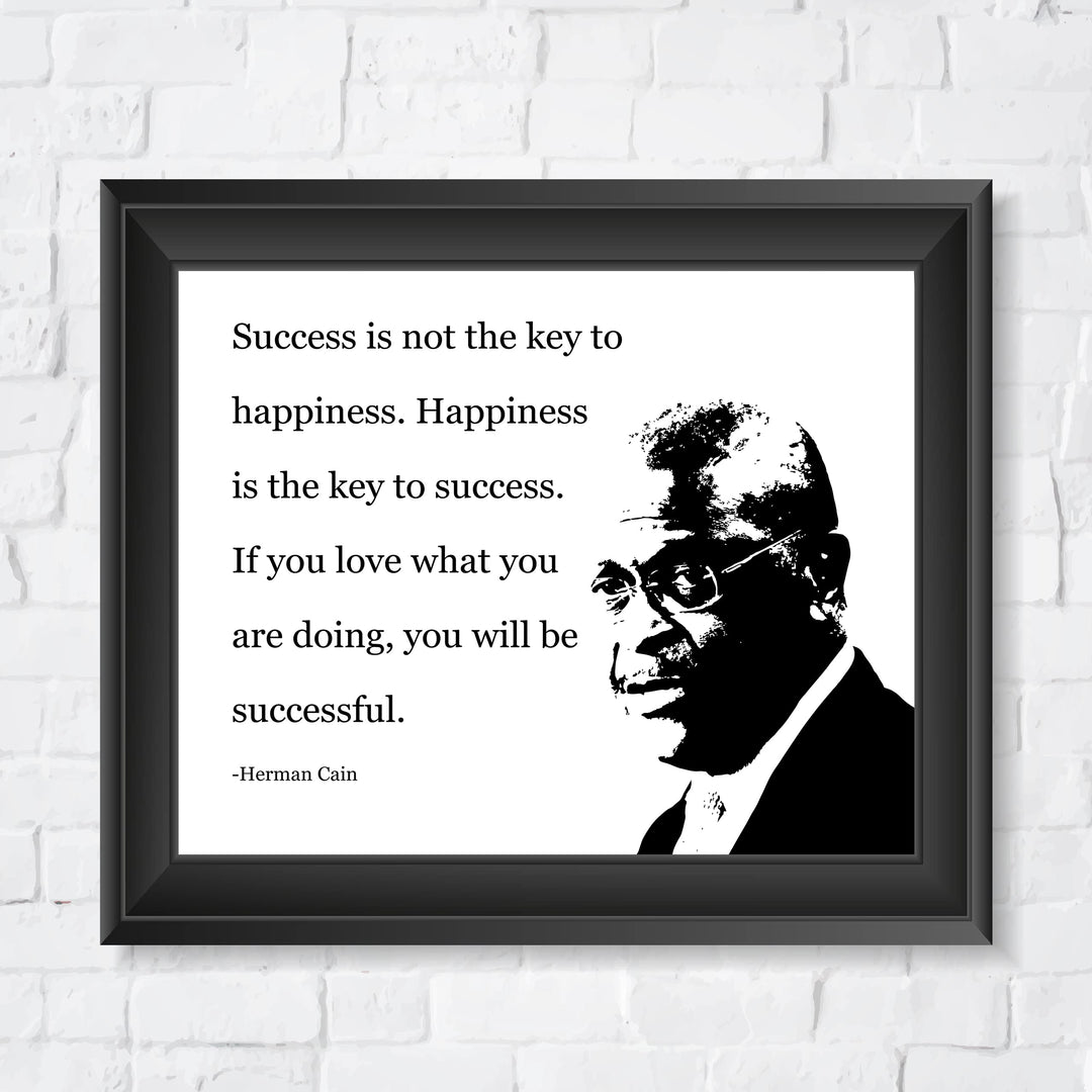 Herman Cain-"Happiness Is the Key to Success"-Motivational Quotes Wall Art -10 x 8" Silhouette Photo Print-Ready to Frame. Political Home-Office-School-Library Decor. Great Conservative Gift!