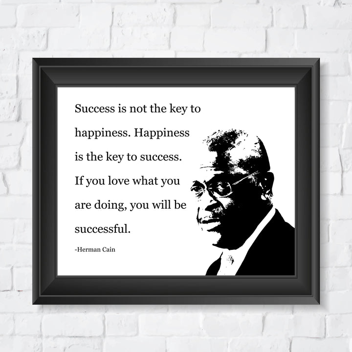 Herman Cain-"Happiness Is the Key to Success"-Motivational Quotes Wall Art -10 x 8" Silhouette Photo Print-Ready to Frame. Political Home-Office-School-Library Decor. Great Conservative Gift!