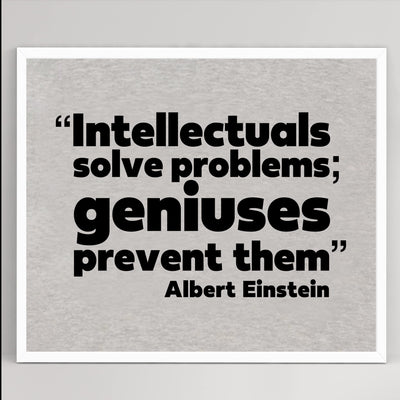 Albert Einstein-"Intellectuals Solve Problems-Geniuses Prevent Them" Motivational Quotes Wall Sign-10x8" Inspirational Art Print-Ready to Frame. Home-Office-Dorm Decor. Perfect Classroom Decoration!