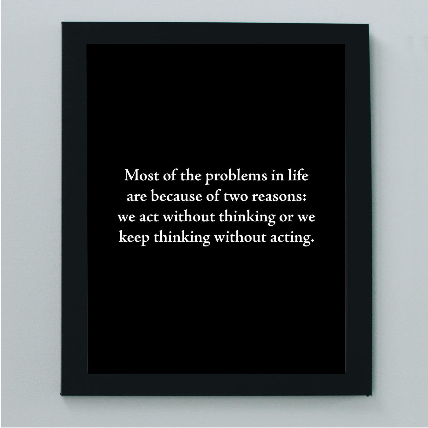 Most Problems In Life -Two Reasons Motivational Quotes Wall Art -8 x 10" Inspirational Black & White Poster Print -Ready to Frame. Modern Typographic Decor for Home-Office-Classroom & Success!