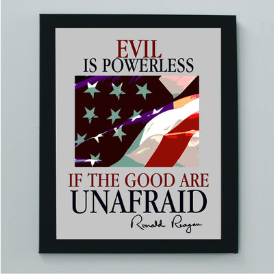 Ronald Reagan Quotes Wall Art -"Evil Is Powerless If the Good Are Unafraid"- Patriotic American Flag Print -8 x 10" -Ready to Frame. Motivational Home-Office-School-Library-Presidential Decor!