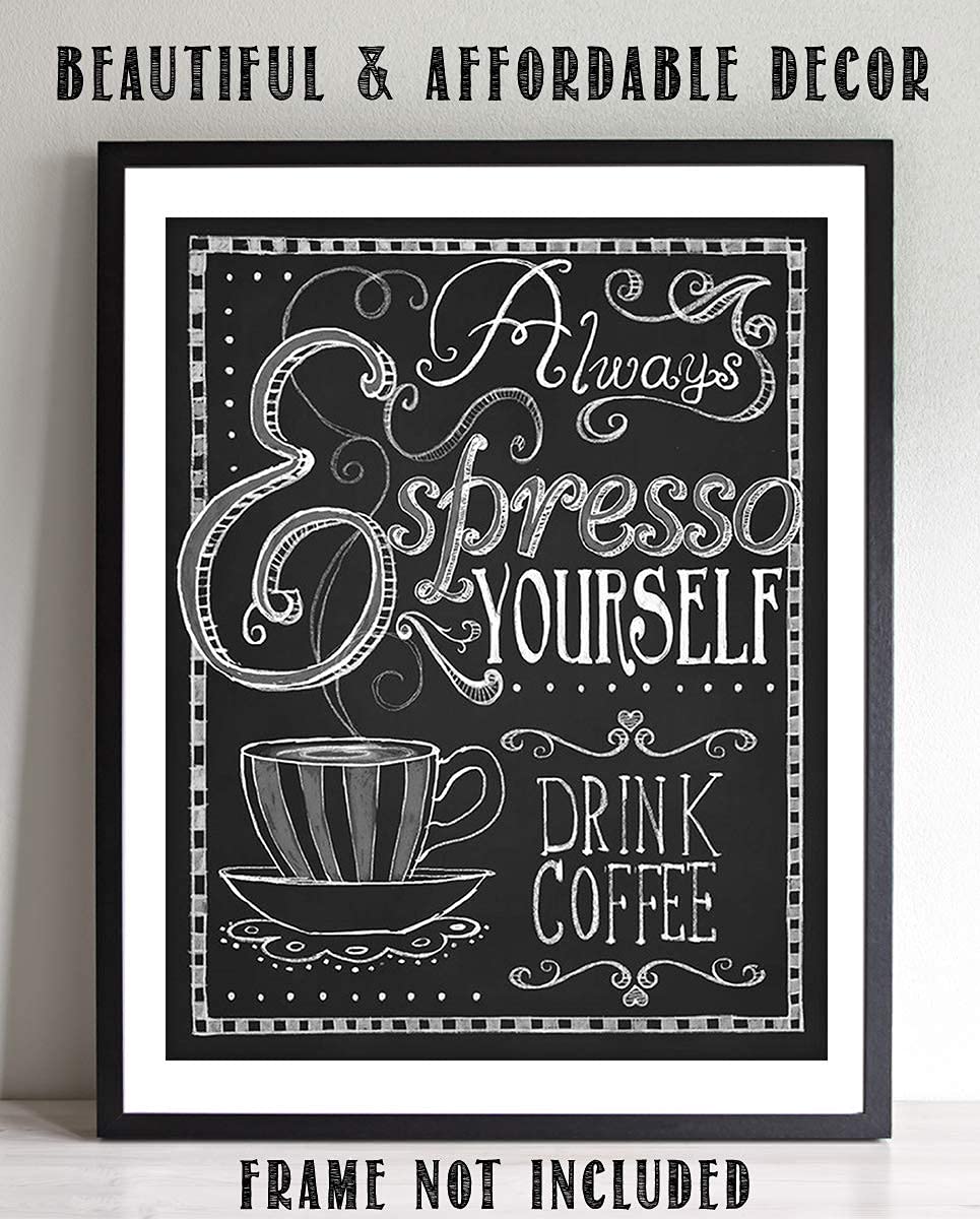 Always Expresso Yourself- Coffee Sign- Chalkboard Replica Print- 8 x 10" Wall Art- Ready to Frame. Home D?cor-Coffee Decor-Kitchen Wall Decor. Perfect Gift for Coffee Addicts, Coffee Bar & Cafes.