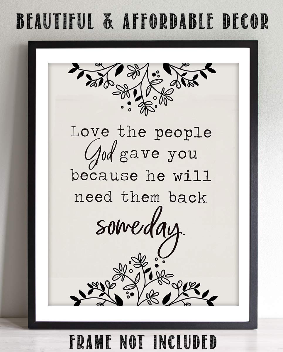 Love The People God Gave You Black &amp; White Family Wall Art- 8 x 10"s Print Wall Decor- Ready to Frame. Home- Office Decor. Perfect Reminder To Appreciate Your Loved Ones! Great Gift For Best Friends