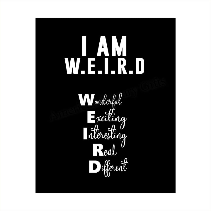 I Am W.E.I.R.D Funny Acronym Wall Art Sign -8 x 10" Inspirational Poster Print-Ready to Frame. Modern Typographic Design. Humorous Decor for Home-Office-Bar-Shop-Cave. Fun, Sarcastic Sign!