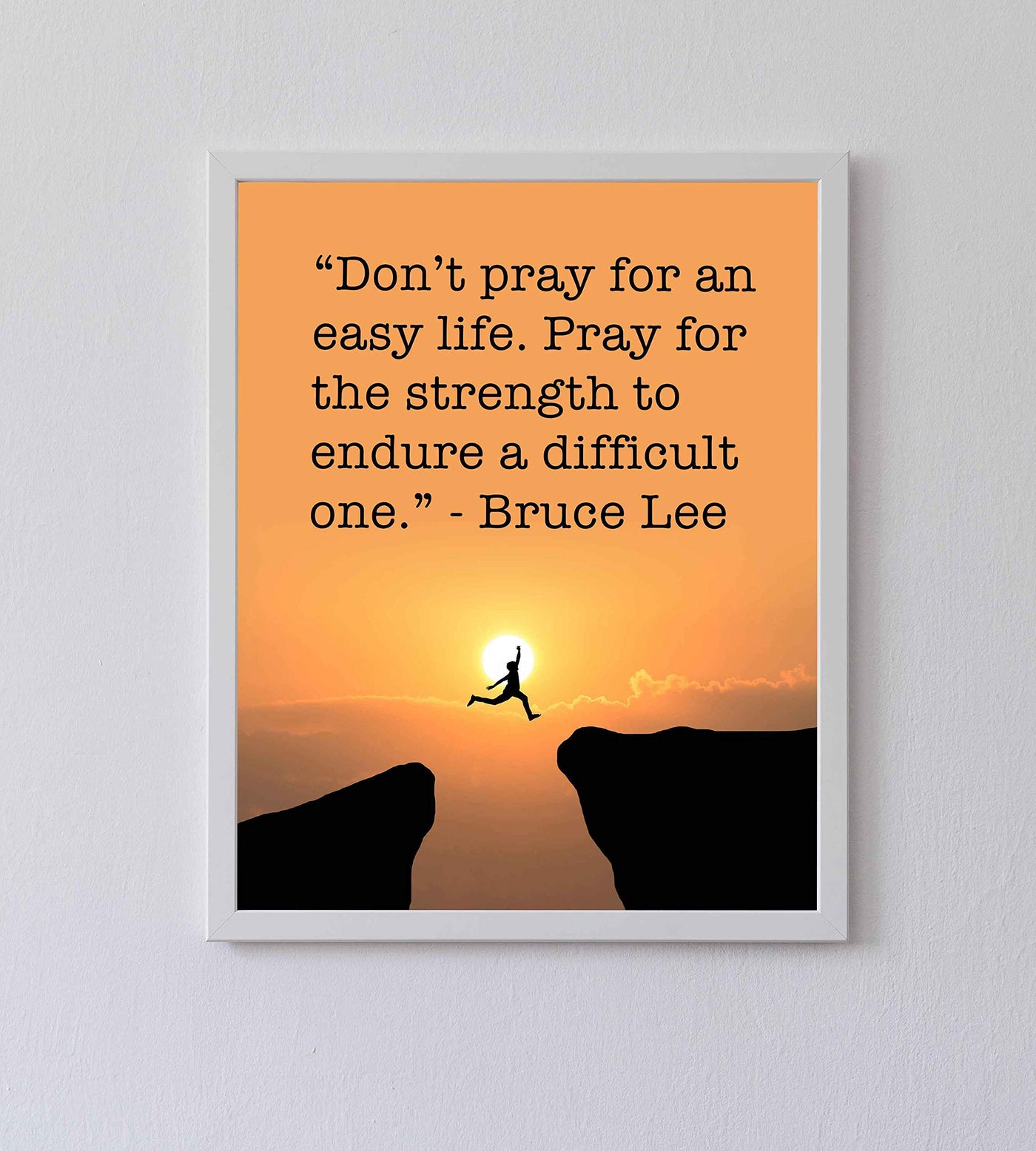 Bruce Lee-"Pray for the Strength to Endure A Difficult Life" Motivational Quotes Wall Art -8 x 10" Mountain Sunset Print-Ready to Frame. Home-Office-School-Gym Decor. Great Sign for Motivation!