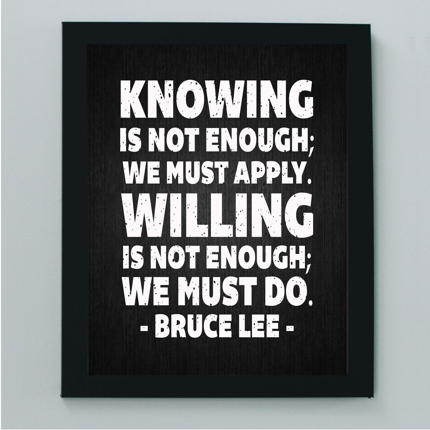 Bruce Lee-"Knowing-Willing Is Not Enough-We Must Do" Motivational Quotes Wall Art -8 x 10" Distressed Typographic Wall Print-Ready to Frame. Home-Office-School-Gym Decor. Great Sign for Motivation!