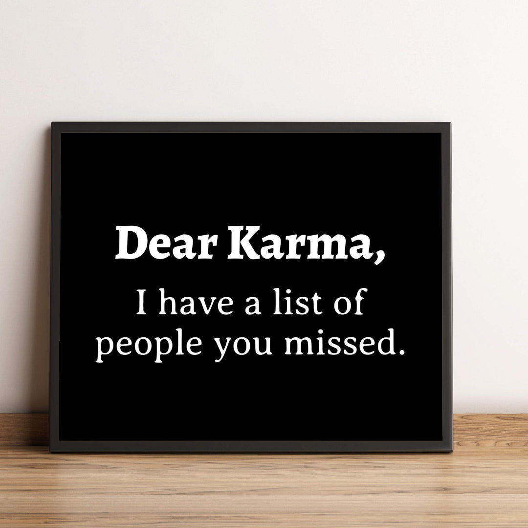 Dear Karma-Have A List of People You Missed Funny Quotes Wall Art Sign- 10 x 8" Sarcastic Typographic Poster Print-Ready to Frame. Humorous Home-Studio-Office-Desk Decor. Perfect Zen-Novelty Gift!