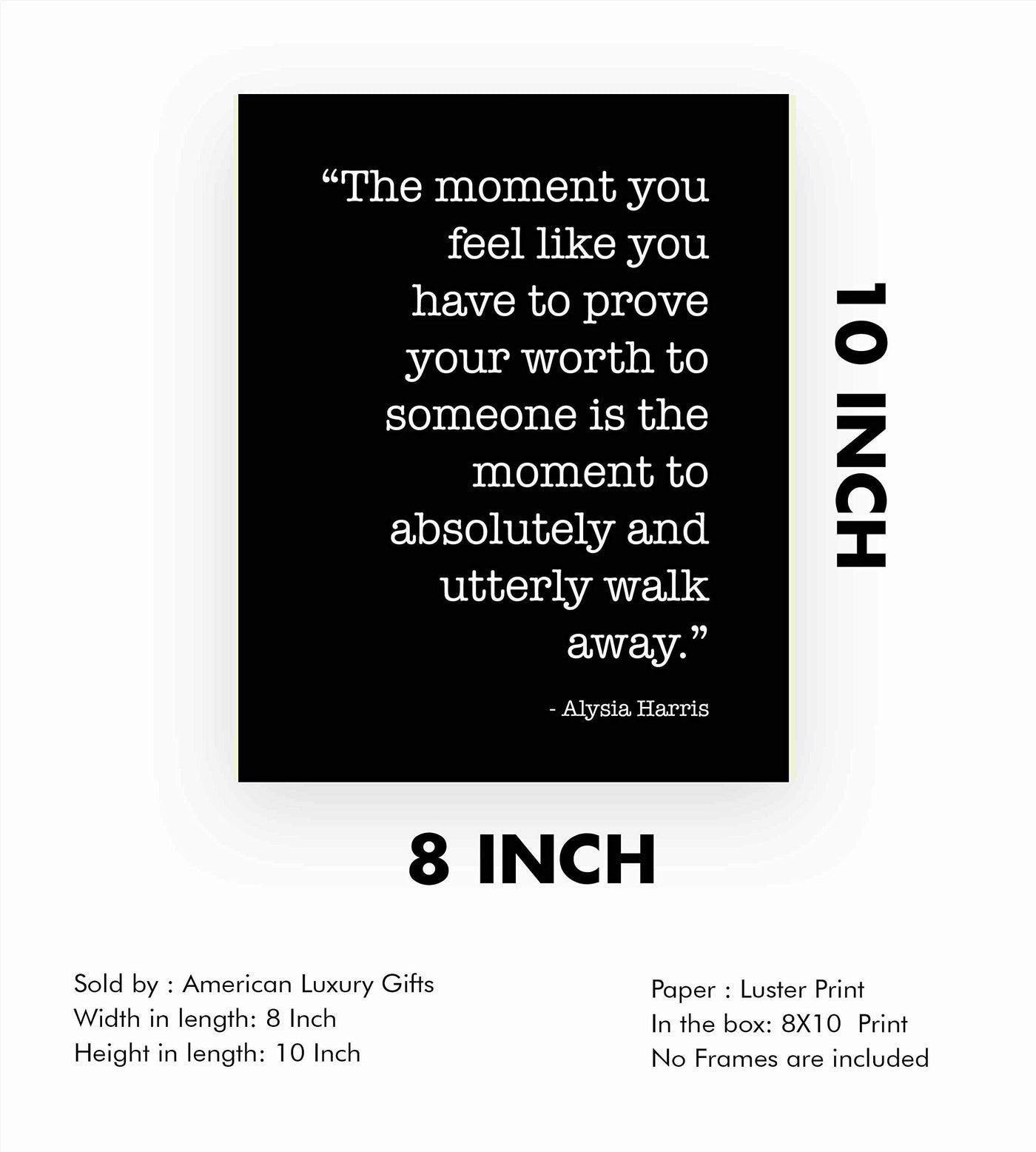 The Moment You Have to Prove Your Worth Inspirational Quotes Wall Print -8 x 10" Modern Wall Art-Ready to Frame. Motivational Home-Office-School Decor. Positive Message For Everyone!