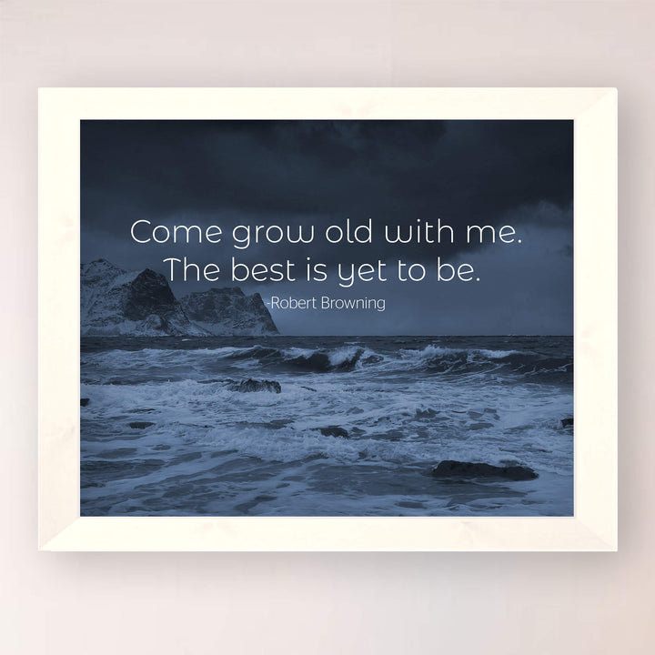 Come Grow Old With Me-The Best Is Yet To Be Poetic Quotes Wall Art -10x8" Inspirational Wall Print-Ready to Frame. Quote By Robert Browning. Scenic Print for Home-Study Decor. Great Literary Gift!